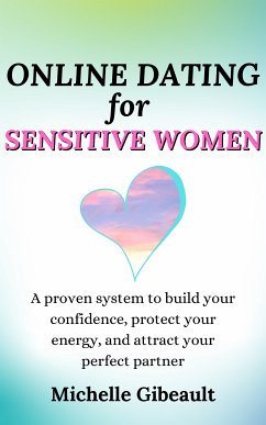 Online Dating for Sensitive Women (eBook, ePUB) - Gibeault, Michelle