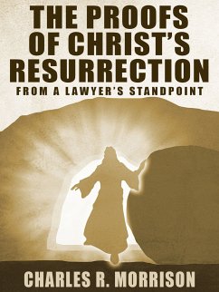 The Proofs of Christ's Resurrection; from a Lawyer's Standpoint (eBook, ePUB)