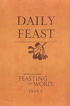 Daily Feast: Meditations from Feasting on the Word, Year C (eBook, ePUB)