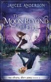 The Moon Beyond the Fire (eBook, ePUB) The Moon Beyond the Fire (eBook, ePUB)