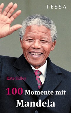 100 Momente mit Mandela (eBook, ePUB) - Sidley, Kate