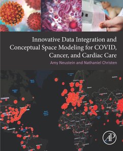 Innovative Data Integration and Conceptual Space Modeling for COVID, Cancer, and Cardiac Care (eBook, ePUB) - Neustein, Amy; Christen, Nathaniel
