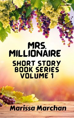 Mrs. Millionaire Short Story Book Series Volume 1 (eBook, ePUB) Cover Mrs. Millionaire Short Story Book Series Volume 1 (eBook, ePUB)