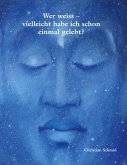 Wer weiss - vielleicht habe ich schon einmal gelebt? (eBook, ePUB) Wer weiss - vielleicht habe ich schon einmal gelebt? (eBook, ePUB)