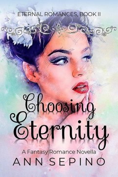Choosing Eternity (Eternal Romances, #2) (eBook, ePUB) - Sepino, Ann