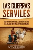 Las guerras serviles: Una guía fascinante de las tres revueltas de esclavos contra la República romana (eBook, ePUB)