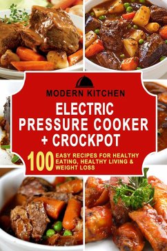 Cover Electric Pressure Cooker & Crockpot: 100 Easy Recipes for Healthy Eating, Healthy Living, & Weight Loss (eBook, ePUB)