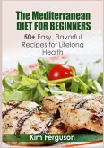 The Mediterranean Diet for Beginners (eBook, ePUB) The Mediterranean Diet for Beginners (eBook, ePUB)