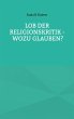 Lob der Religionskritik - Wozu glauben?... - Bild 1