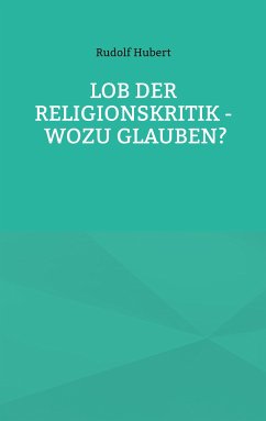 Lob der Religionskritik - Wozu glauben? (eBook, ePUB) - Hubert, Rudolf