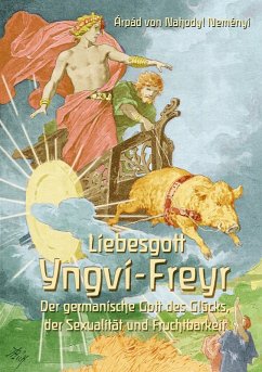 Liebesgott Yngvi-Freyr (eBook, ePUB) - Baron von Nahodyl Neményi, Árpád