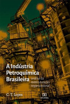 A Indústria Petroquímica Brasileira (eBook, ePUB) - Lopes, Carolina Tavares