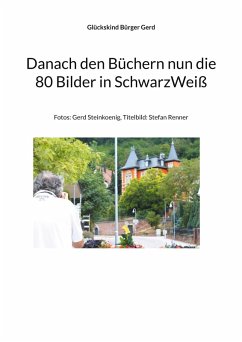 Danach den Büchern nun die 80 Bilder in SchwarzWeiß (eBook, ePUB)