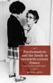 Psychoanalysis and the family in twentieth-century France (eBook, ePUB)