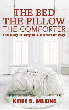 The Bed, The Pillow, The Comforter (eBook, ePUB) - Wilkins, Kirby S