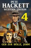 Geh zur Hölle, John! Pete Hackett Western Edition 4 (eBook, ePUB)