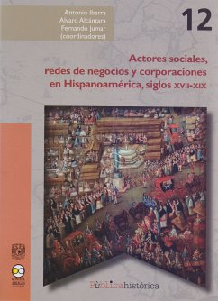 Actores sociales, redes de negocios y corporaciones en Hispanoamérica, siglos XVII-XIX (eBook, ePUB) - Ibarra, Antonio; Alcántara, Alvaro; Jumar, Fernando