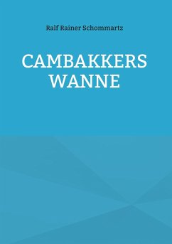 Cambakkers Wanne (eBook, ePUB) - Schommartz, Ralf Rainer