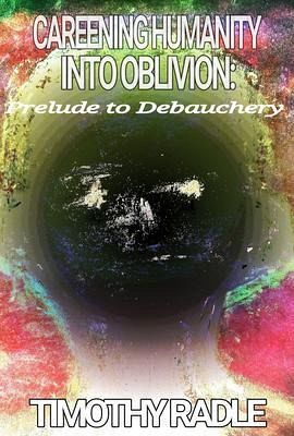 Careening Humanity Into Oblivion (eBook, ePUB) Careening Humanity Into Oblivion (eBook, ePUB)