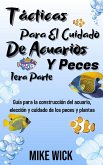 Tácticas Para El Cuidado De Acuarios Y Peces 1era Parte: Guía para la construcción del acuario, elección y cuidado de los peces y plantas (eBook, ePUB) Tácticas Para El Cuidado De Acuarios Y Peces 1era Parte: Guía para la construcción del acuario, elección y cuidado de los peces y plantas (eBook, ePUB)
