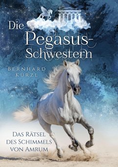 Die Pegasus-Schwestern (1) (eBook, ePUB) - Kürzl, Bernhard