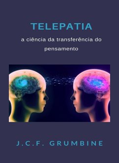 Telepatia, a ciência da transferência do pensamento (traduzido) (eBook, ePUB) - Grumbine, J.C.F.