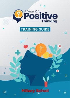 A Year Of Positive Thinking Training Guide (fixed-layout eBook, ePUB) - Scholl, Hillary