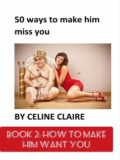 50 ways to make him miss you (eBook, ePUB) - Claire, Celine