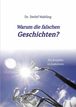 Warum die falschen Geschichten? (eBook, ePUB) - Mahling, Detlef