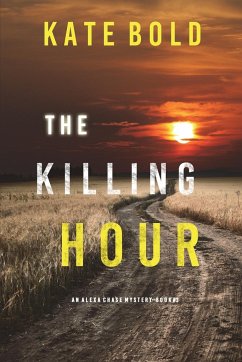 The Killing Hour (An Alexa Chase Suspense Thriller-Book 3) - Bold, Kate