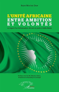 L'Unité Africaine entre ambition et volontés - Diop, Baye Moctar