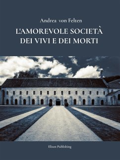 L'amorevole società dei vivi e dei morti (eBook, ePUB) - Felten, Andrea von