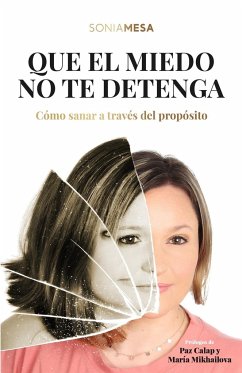 Que El Miedo No Te Detenga: Cómo Sanar a Través del Propósito - Mesa, Sonia