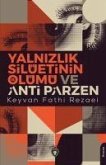 Yalnizlik Silüetinin Ölümü ve Anti Parzen