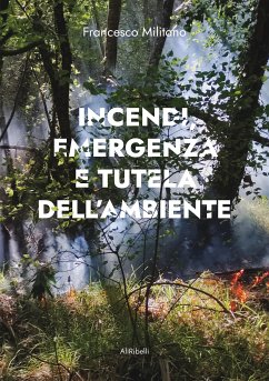 Incendi, emergenza e tutela dell’ambiente (eBook, ePUB) - Militano, Francesco