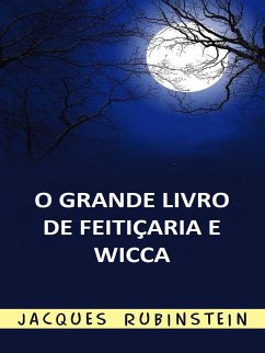 O Grande Livro de Feitiçaria e Wicca (Traduzido) (eBook, ePUB) - Rubinstein, Jacques