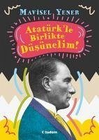 Atatürkle Birlikte Düsünelim - Yener, Mavisel