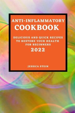 ANTI-INFLAMMATORY COOKBOOK 2022 - Stein, Jessica