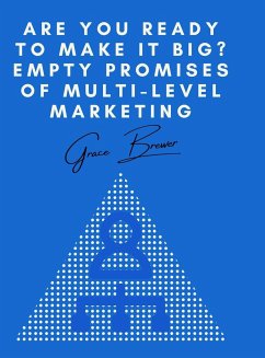 Are You Ready to Make it Big? Empty Promises of Multi-Level Marketing - Brewer, Grace