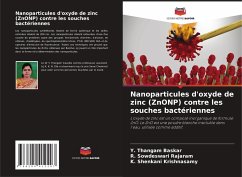 Nanoparticules d'oxyde de zinc (ZnONP) contre les souches bactériennes - Baskar, Y. Thangam;Rajaram, R. Sowdeswari;Krishnasamy, K. Shenkani