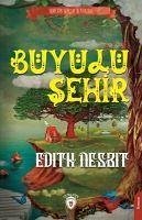 Büyülü Sehir - Nesbit, Edith