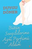 Bütün Sevgililerime Ayni Parfümü Aldim