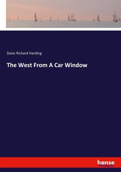 The West From A Car Window - Richard Harding, Davis