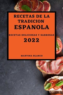 RECETAS DE LA TRADICION ESPANOLA 2022 - Blanco, Martina