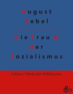 Die Frau & der Sozialismus - Bebel, August