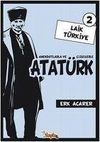 Anekdotlarla ve Cizgilerle Atatürk - Laik Türkiye 2 - Acarer, Erk