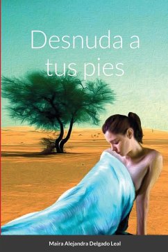 Desnuda a tus pies - Delgado Leal, Maira Alejandra