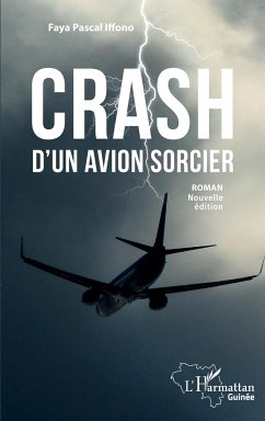 Crash d'un avion sorcier. Roman (nouvelle édition) - Iffono, Faya Pascal