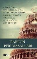 Babilin Peri Masallari - Ülker, Cigdem; Sönmez Kaya, Hatice; Karaibrahimoglu, Hülya; Culcuoglu, Ilknur; Binel, Özlem; Y. Günay, Ülkü; Yenen, Zeynep