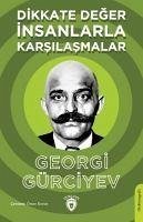 Dikkate Deger Insanlarla Karsilasmalar - Gürciyev, Georgi